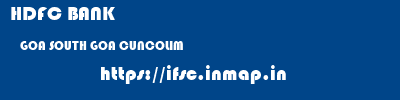 HDFC BANK  GOA SOUTH GOA CUNCOLIM   ifsc code